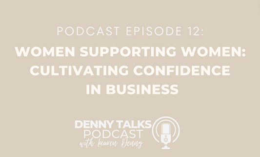 Women Supporting Women: Cultivating Confidence in Business